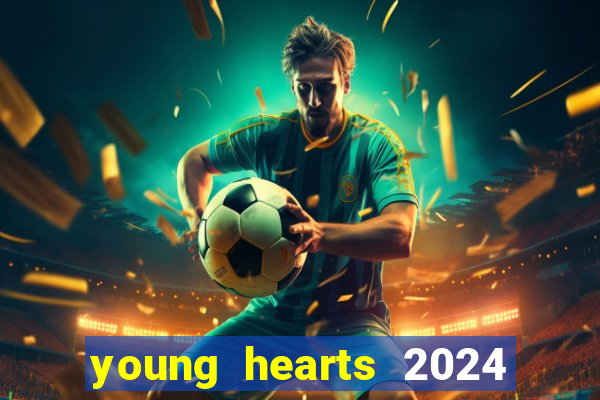 young hearts 2024 assistir online grátis