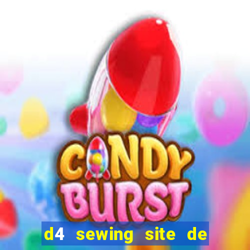 d4 sewing site de relacionamento login entrar