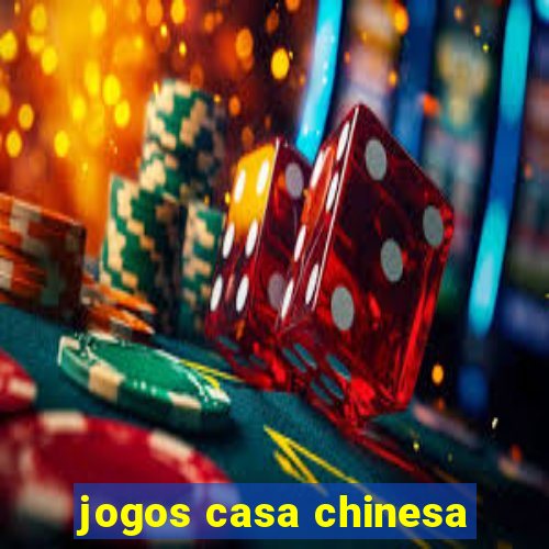 jogos casa chinesa