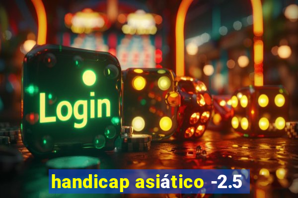 handicap asiático -2.5