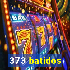 373 batidos