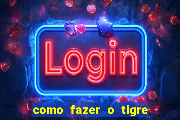 como fazer o tigre soltar a carta no fortune tiger