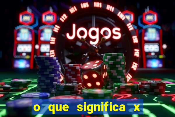 o que significa x no sportingbet