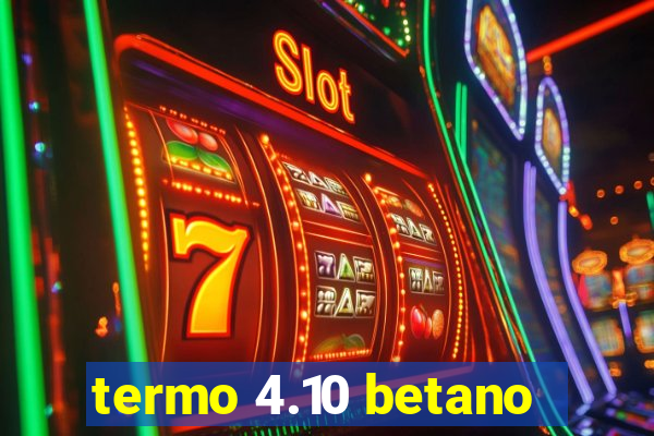 termo 4.10 betano