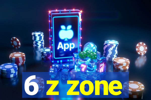 6 z zone