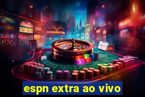 espn extra ao vivo