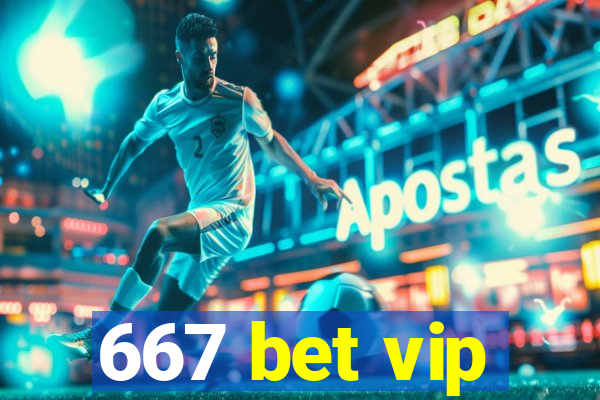 667 bet vip