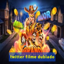 twitter filme dublado