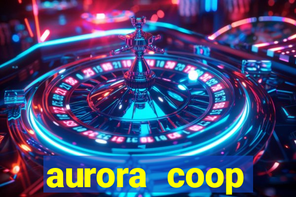 aurora coop trabalhe conosco