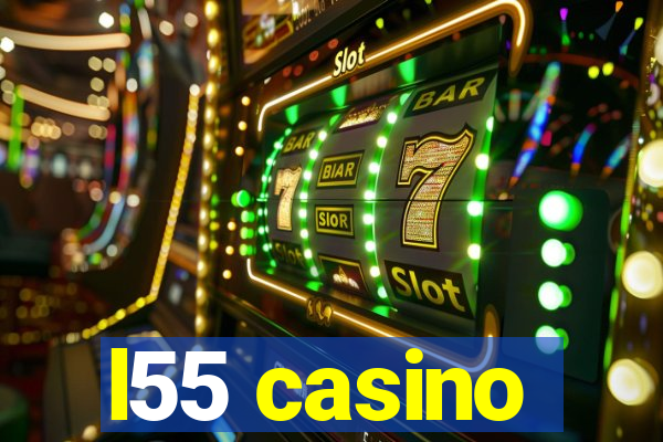 l55 casino