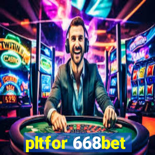 pltfor 668bet