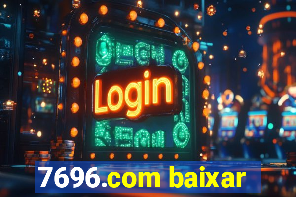 7696.com baixar