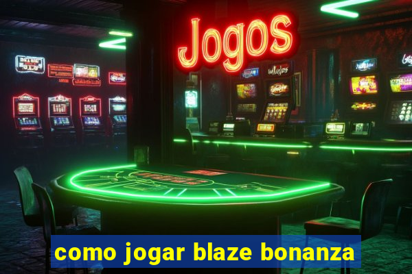 como jogar blaze bonanza