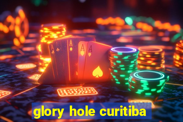 glory hole curitiba