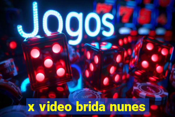 x video brida nunes