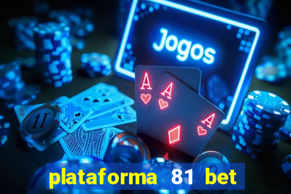 plataforma 81 bet é confiável