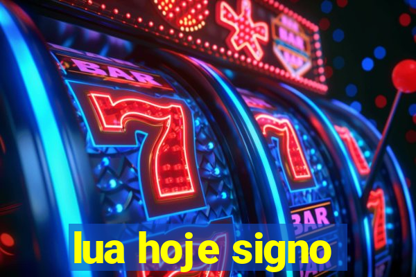 lua hoje signo