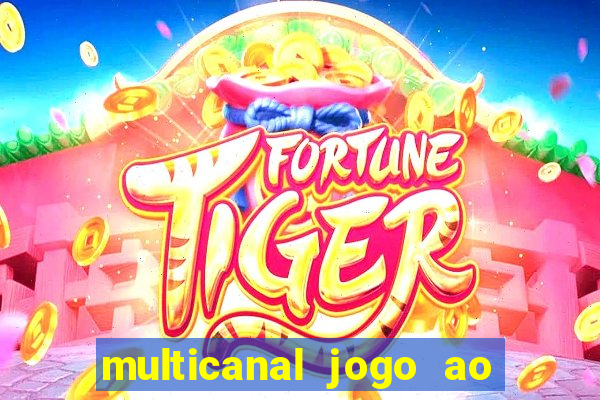 multicanal jogo ao vivo fans