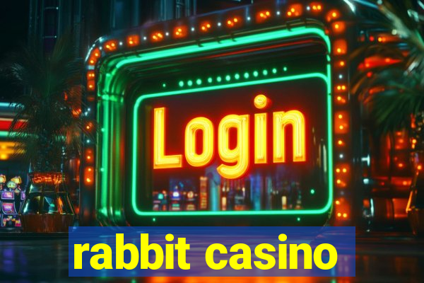 rabbit casino