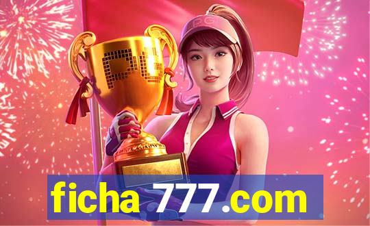 ficha 777.com