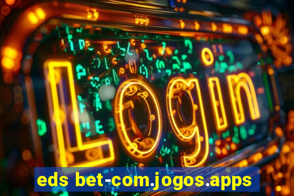 eds bet-com.jogos.apps