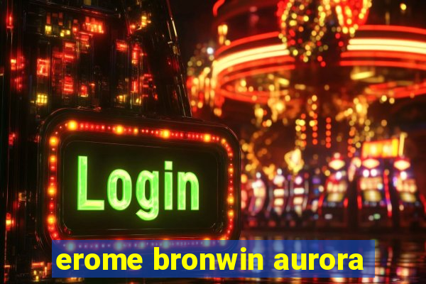 erome bronwin aurora