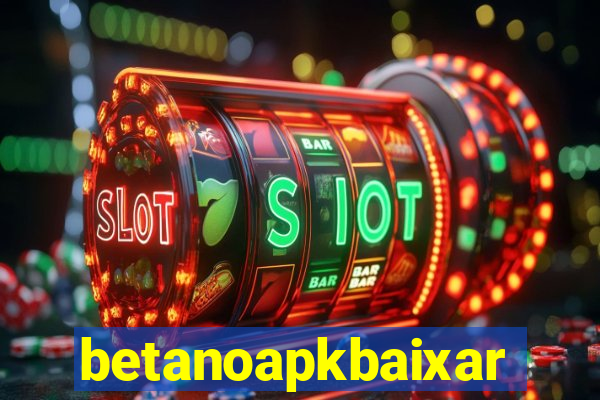 betanoapkbaixar