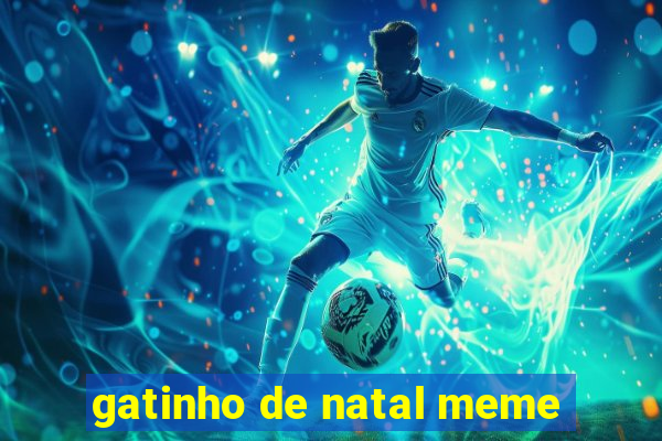 gatinho de natal meme