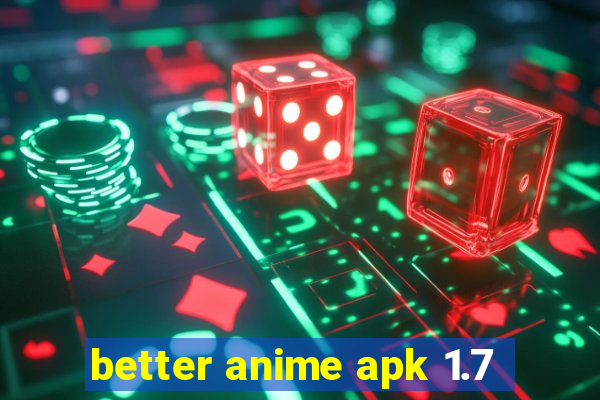 better anime apk 1.7