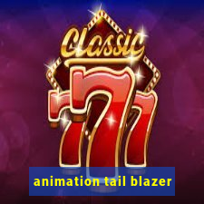 animation tail blazer