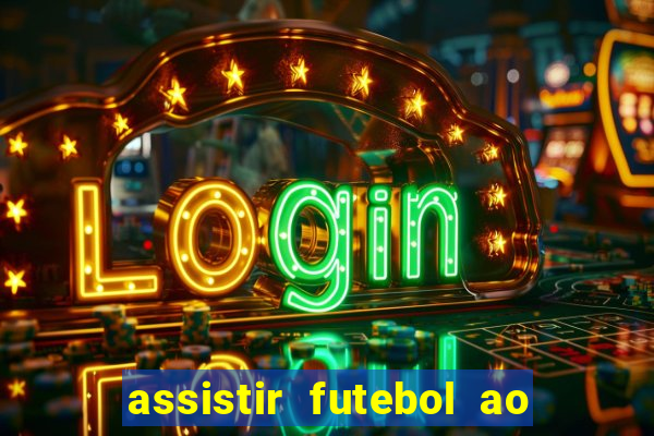 assistir futebol ao vivo multi canais