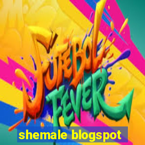 shemale blogspot