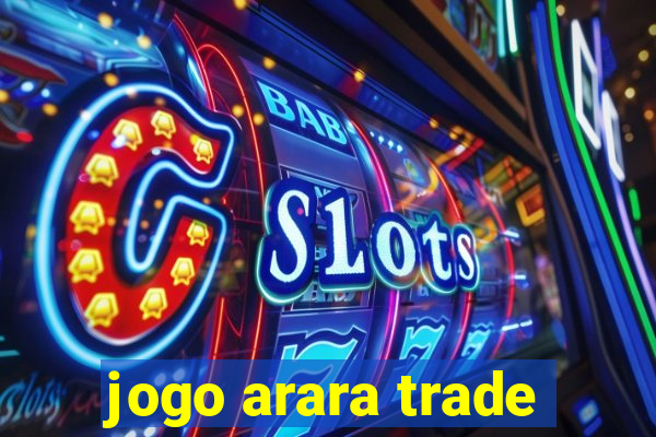 jogo arara trade