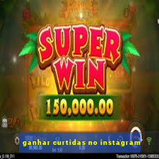 ganhar curtidas no instagram