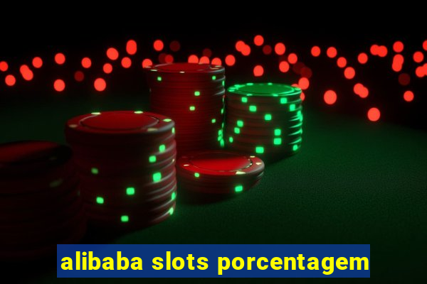 alibaba slots porcentagem