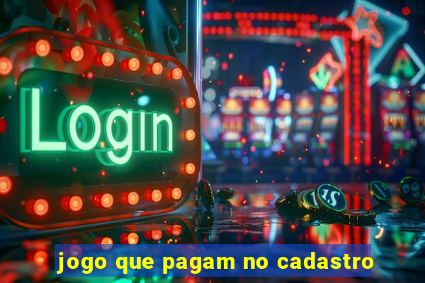 jogo que pagam no cadastro