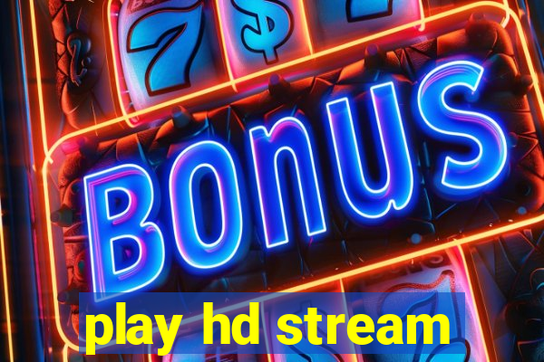 play hd stream