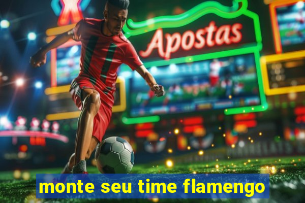 monte seu time flamengo