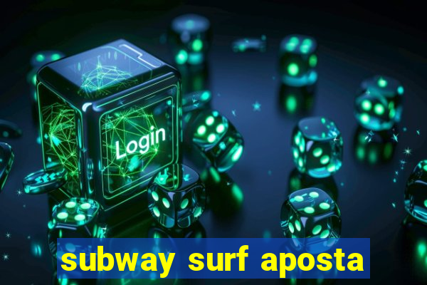 subway surf aposta