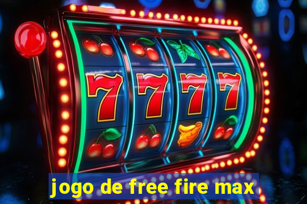 jogo de free fire max