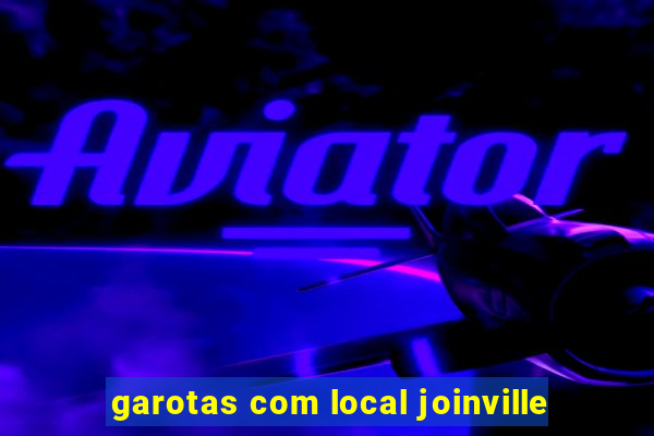 garotas com local joinville