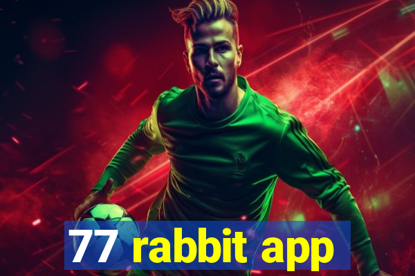 77 rabbit app