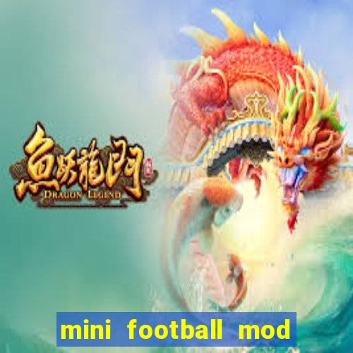 mini football mod apk (unlimited money and gems)