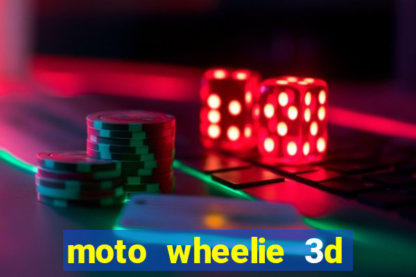 moto wheelie 3d dinheiro infinito