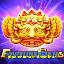 pipa combate download