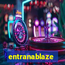 entranablaze