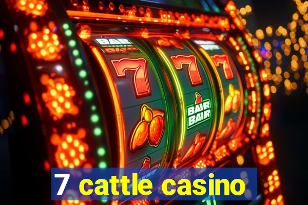 7 cattle casino