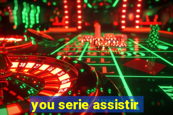 you serie assistir