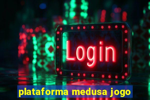 plataforma medusa jogo