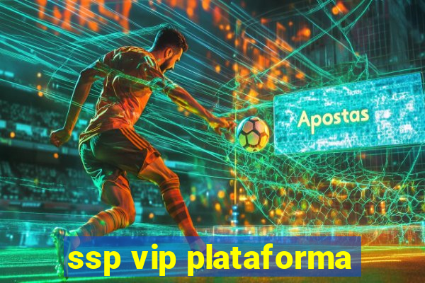 ssp vip plataforma